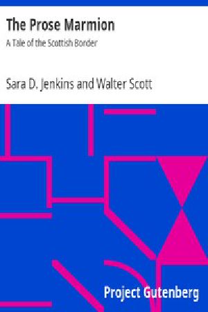 [Gutenberg 10778] • The Prose Marmion / A Tale of the Scottish Border